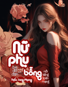 Nữ Phụ Bia Đỡ Đạn Buông Xuôi - Bỗng Nổi Tiếng Toàn Mạng