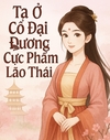 Ta Ở Cổ Đại Đương Cực Phẩm Lão Thái