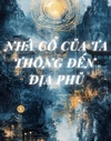 Nhà Cổ của Ta thông Đến Địa Phủ