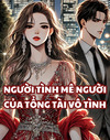 Người Tình Mê Người Của Tổng Tài Vô Tình