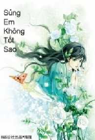 Sủng Em Không Tốt Sao