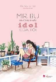 Mr.bu Không Phải Idol Của Tôi