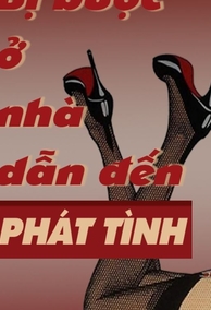 Bị Bắt Ở Nhà Dẫn Đến Phát Tình