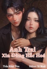 Anh Trai Nuôi Xin Đừng Hắc Hóa (Cao H)