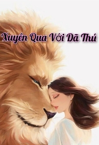 Xuyên Qua Với Dã Thú