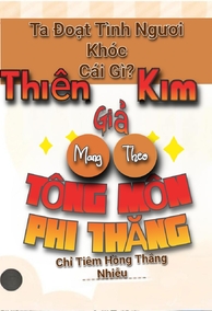 Ta Đoạt Tình Người Khóc Cái Gì? Thiên Kim Giả Mang Theo Tông Môn Phi Thăng