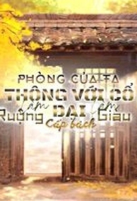 Phòng Của Ta Thông Với Cổ Đại, Làm Ruộng Làm Giàu Cấp Bách