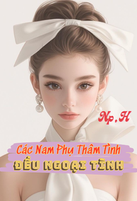 Tất Cả Nam Phụ Thâm Tình Đều Ngoại Tình (Np)