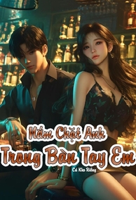 Nắm Chặt Anh Trong Bàn Tay Em [Cao H]