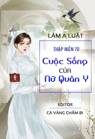 Thập Niên 70: Cuộc Sống Của Nữ Quân Y