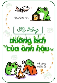 Hệ Thống Dưỡng Ếch Của Ảnh Hậu