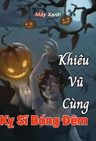 Khiêu Vũ Cùng Kỵ Sĩ Bóng Đêm