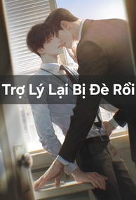 Trợ Lý Lại Bị Đè Rồi