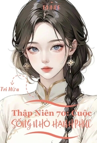 Thập Niên 70: Cuộc Sống Nhỏ Hạnh Phúc