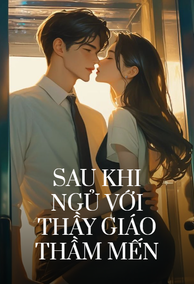 Sau Khi Ngủ Với Thầy Giáo Thầm Mến