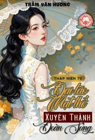 Không Gian Chục Tỷ: Đại Lão Mạt Thế Xuyên Đến Thập Niên 70 Thành Đoàn Sủng