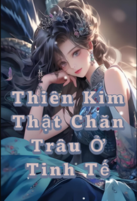 Thiên Kim Thật Chăn Trâu Ở Tinh Tế