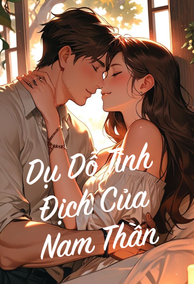 Dụ Dỗ Tình Địch Của Nam Thần