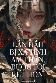 Lần Đầu Bị Xà Tinh Ám Thân, Buộc Tôi Phải Kết Hôn Với Cô Ta