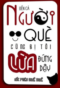 Đến Cả Người Què Cũng Bị Tôi Lừa Đứng Dậy