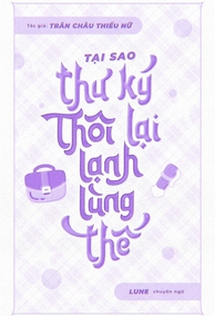 Tại Sao Thư Ký Thôi Lại Lạnh Lùng Thế