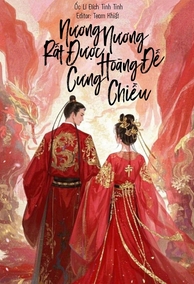 Nương Nương Rất Được Hoàng Đế Cưng Chiều