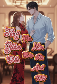 Tổng Giám Đốc, Phu Nhân Xóa Tên Anh Rồi