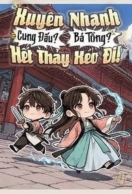 Xuyên nhanh: Cung đấu? Tổng tài bá đạo? Biến hết!