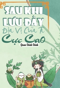 Sau Khi Lưu Đày, Địa Vị Của Ta Cực Cao