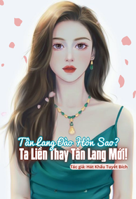 Tân Lang Đào Hôn Sao? Ta Liền Thay Tân Lang Mới!