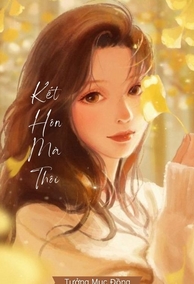 Kết Hôn Mà Thôi