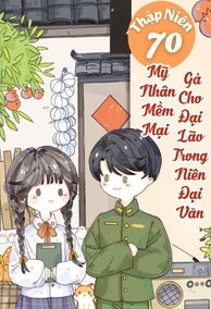 Mỹ Nhân Mềm Mại Gả Cho Đại Lão Trong Niên Đại Văn