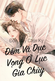 Đòn Bẩy Cấm Kỵ: Đêm Và Dục Vọng Ở Lục Gia Chủy