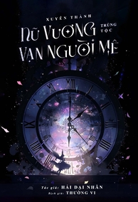 [Tinh Tế] Xuyên Thành Nữ Vương Trùng Tộc Vạn Nhân Mê