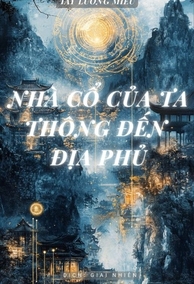 Nhà Cổ của Ta thông Đến Địa Phủ