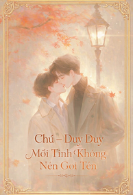 Chú – Duy Duy: Mối Tình Không Nên Gọi Tên