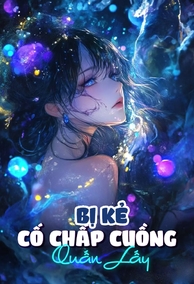 Bị Kẻ Cố Chấp Cuồng Quấn Lấy 2