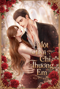 Một Đời Chỉ Thương Em (H)