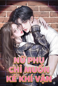 Nữ Phụ Chỉ Muốn Ké Khí Vận