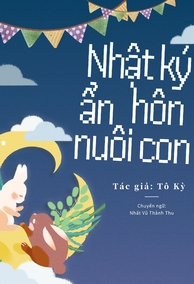 Nhật Ký Ẩn Hôn Nuôi Con