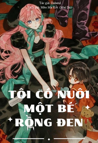 Tôi Có Nuôi Một Bé Rồng Đen