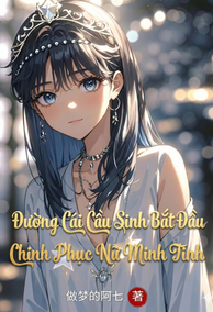 Đường Cái Cầu Sinh: Bắt Đầu Chinh Phục Nữ Minh Tinh