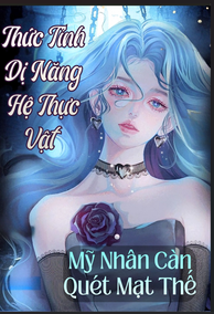 Thức Tỉnh Hệ Thực Vật Biến Dị, Mỹ Nhân Càn Quét Mạt Thế