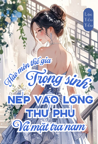 Trọng Sinh Nép Vào Lòng Thủ Phú, Vả Mặt Tra Nam