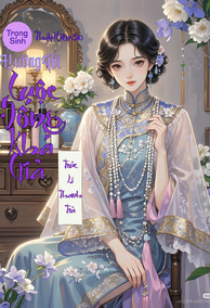 Trọng Sinh Thập Niên 80: Hướng Tới Cuộc Sống Khá Giả