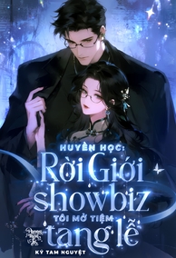 Huyền Học: Rời Giới Showbiz, Tôi Mở Tiệm Tang Lễ