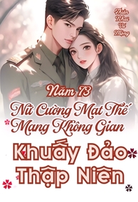 Năm 73, Nữ Cường Mạt Thế Mang Không Gian Khuấy Đảo Thập Niên