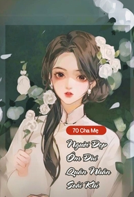 Cha Mẹ Trọng Nam Khinh Nữ, Người Đẹp Ôm Đùi Quân Nhân Soái Khí