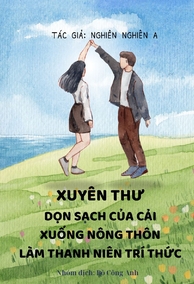 Xuyên Thư! Dọn Sạch Của Cải, Xuống Nông Thôn Làm Thanh Niên Trí Thức