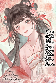 Sau Khi Phụ Bạc Bạn Thân Của Phu Quân